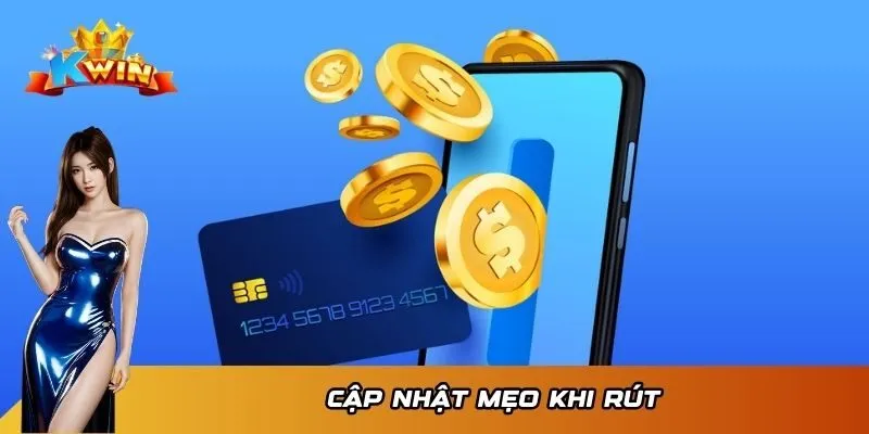 Rút Tiền KWIN 3 Cập nhật mẹo khi rút